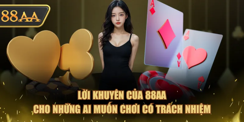 Chơi Có Trách Nhiệm Tại 88AA Đảm Bảo An Toàn Cá Cược 3 Lời khuyên của 88AA cho những ai muốn chơi có trách nhiệm